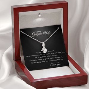 To My Gorgeous Wife Alluring Beauty Necklace - You Are My Love, My Friend My Sweatheart My All