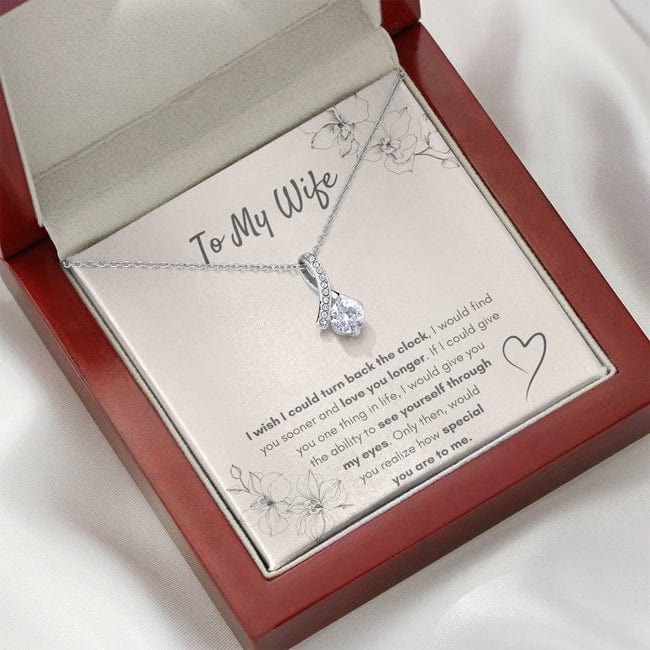 To My Wife Necklace Alluring Beauty - I Wish I Could Turn Back The Clock To Find You Sooner And Love You Longer