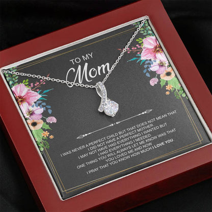 To My Mom Necklace - I Was Never A Perfect Child But That Does Not Mean That I Did Not Have A Perfect Mother