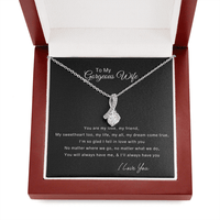 To My Gorgeous Wife Alluring Beauty Necklace - You Are My Love, My Friend My Sweatheart My All