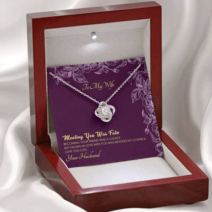 To My Wife Love Knot Necklace -To My Girlfriend Necklace - Meeting You Was Fate, Becoming Your Friend Was A Choice But Falling In Love Woth You I Had No Control Over
