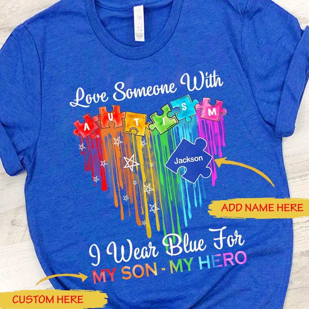 Love Someone With Autism, I Wear Blue For, Personalized Autism Shirts