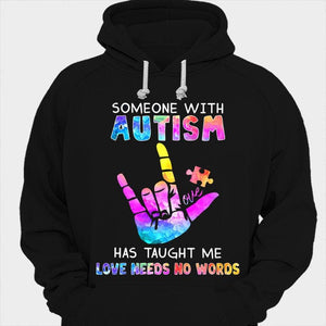 Someone With Autism Has Taught Me Love Needs No Words Shirts