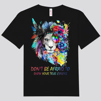 Don't Be Afraid To Show Your True Colors Autism Shirts
