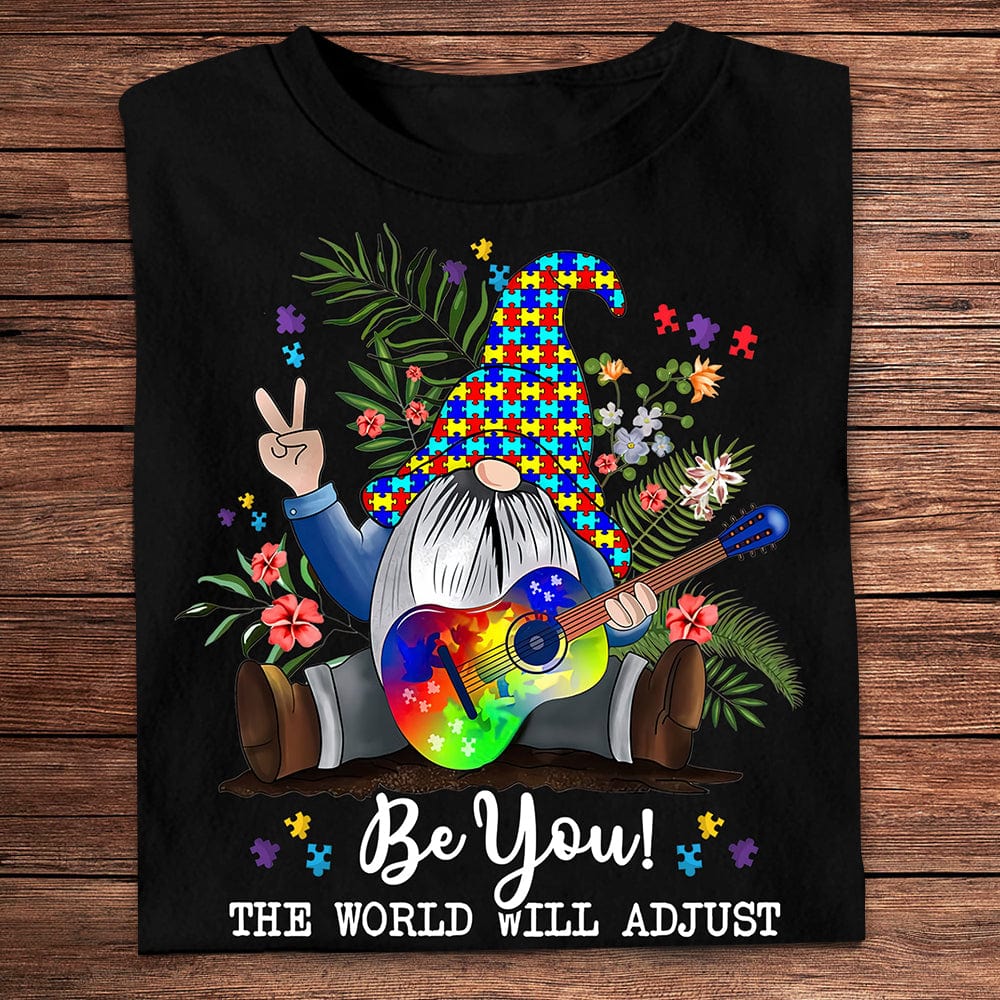 Be You The World Will Adjust Gnomes Autism Awareness Shirts