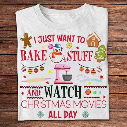 Solo quiero hornear cosas y ver películas navideñas todo el día Camisetas para hornear