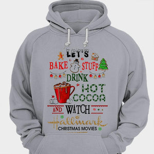 Let's Bake Stuff Drink Hot Cocoa And Watch Christmas Movie Baking Shirts