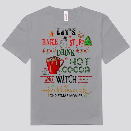 Vamos a hornear cosas, beber chocolate caliente y ver películas navideñas Camisetas para hornear
