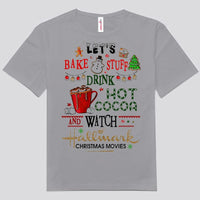 Let's Bake Stuff Drink Hot Cocoa And Watch Christmas Movie Baking Shirts