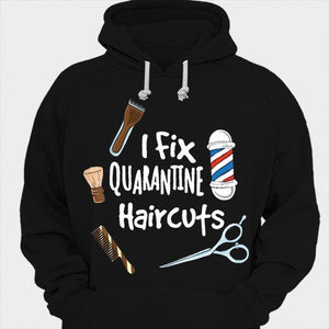 I Fix Quarantine Haircuts Barber Shirts