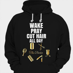 Wake Pray Cut Hair All Day Barber Shirts