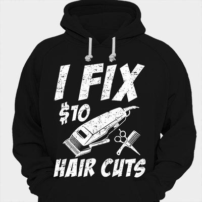 I Fix $10 Hair Cuts Barber Shirts