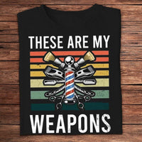 These Are My Weapons Vintage Barber Shirts