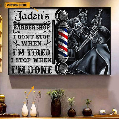 I Don't Stop When I'm Tired I Stop When I'm Done Personalized Barber Poster, Canvas