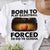 Born To Play Basketball Forced To Go To School Shirts