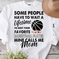 Some People Wait A Lifetime To Meet Favorite Basketball Player Mine Calls Me Mom Shirts