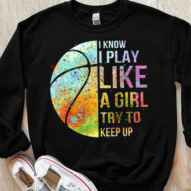 Sé que juego como una niña. Intenta mantener el ritmo. Camisetas de baloncesto