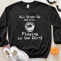 All Grown Up Are Still Playing In The Dirt Baseball Hoodie, Shirts