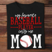 My Favorite Baseball Player Calls Me Mom Shirts