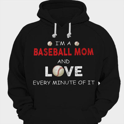 I'm A Baseball Mom And Love Every Minute Of It Shirts