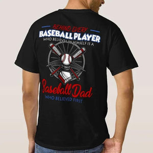 Behind Every Baseball Player Is A Dad Who Believed Him First Shirts