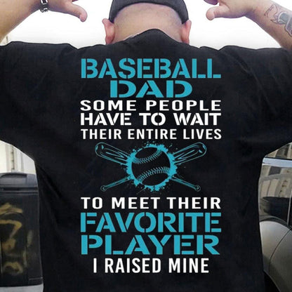 Algunas personas tienen que esperar toda su vida para conocer a su jugador de béisbol favorito Camisetas de papá