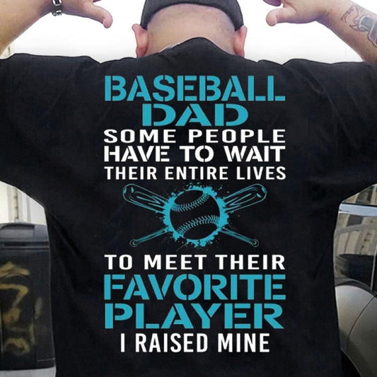 Algunas personas tienen que esperar toda su vida para conocer a su jugador de béisbol favorito Camisetas de papá