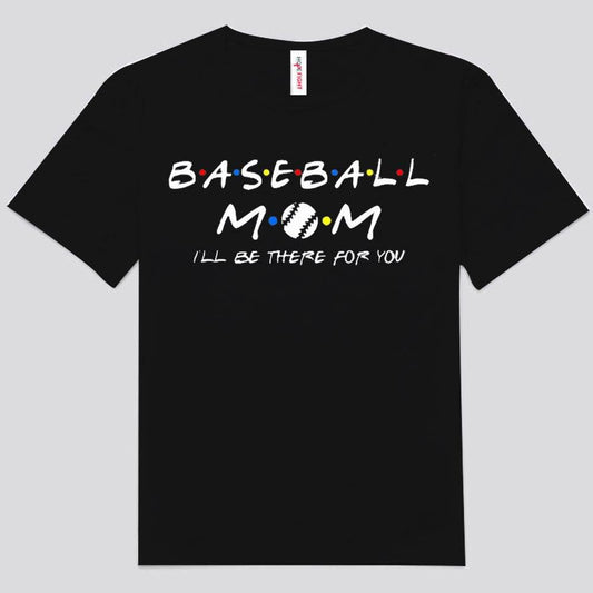 Camisetas de mamá beisbolista que dice "estaré allí para ti"