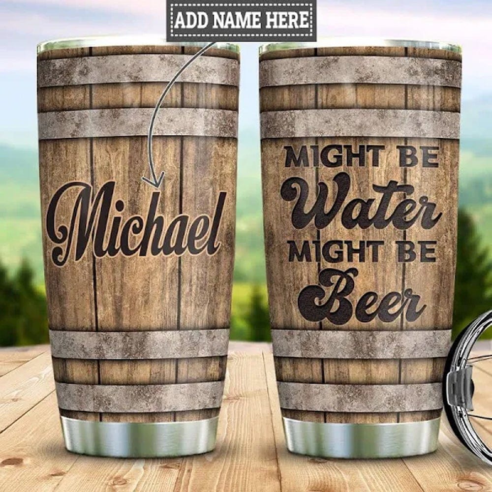 Might Be Water Might Be Beer Personalized Tumbler