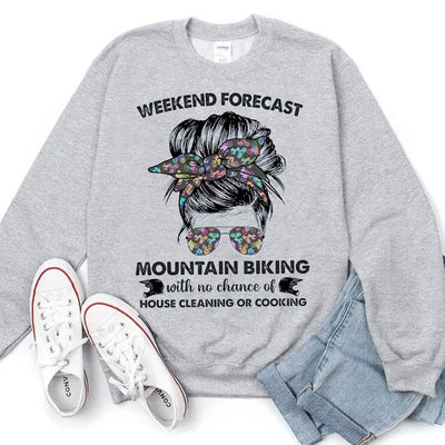 Weekend Forecast Mountain Biking With No Chance Of House Cleaning Or Cooking Hoodie, Shirts
