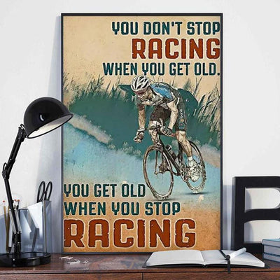 You Get Old When You Stop Racing Biking Poster, Canvas
