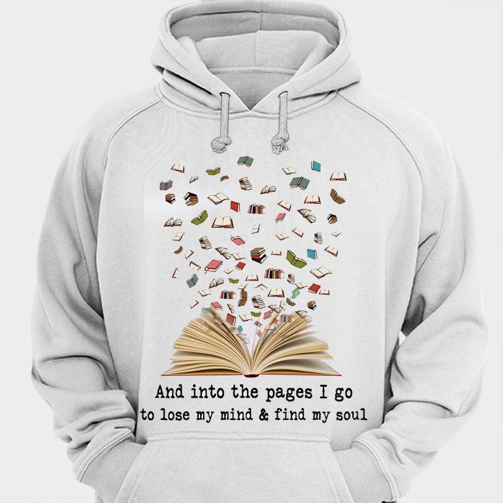 And Into The Pages I Go To Lose My Mind & Find My Soul Book Shirts