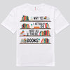 Why Yes I Actually Do Need All These Books Shirts