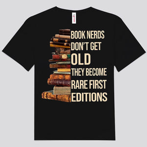 Book Nerds Don't Get Old They Become Rare First Editions Shirts