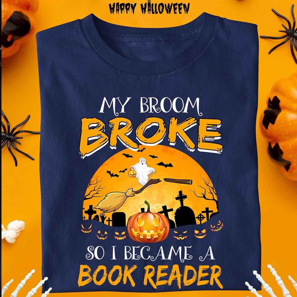 My Broom Broke So I Became A Book Reader Halloween Shirts