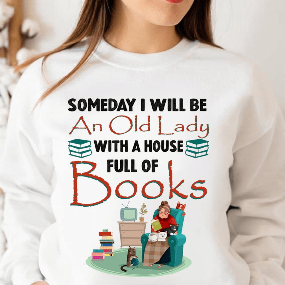 Someday I'll Be An Old Lady With A House Full Of Books Shirts