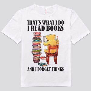 That's What I Do I Read Books And I Forget Things Shirts