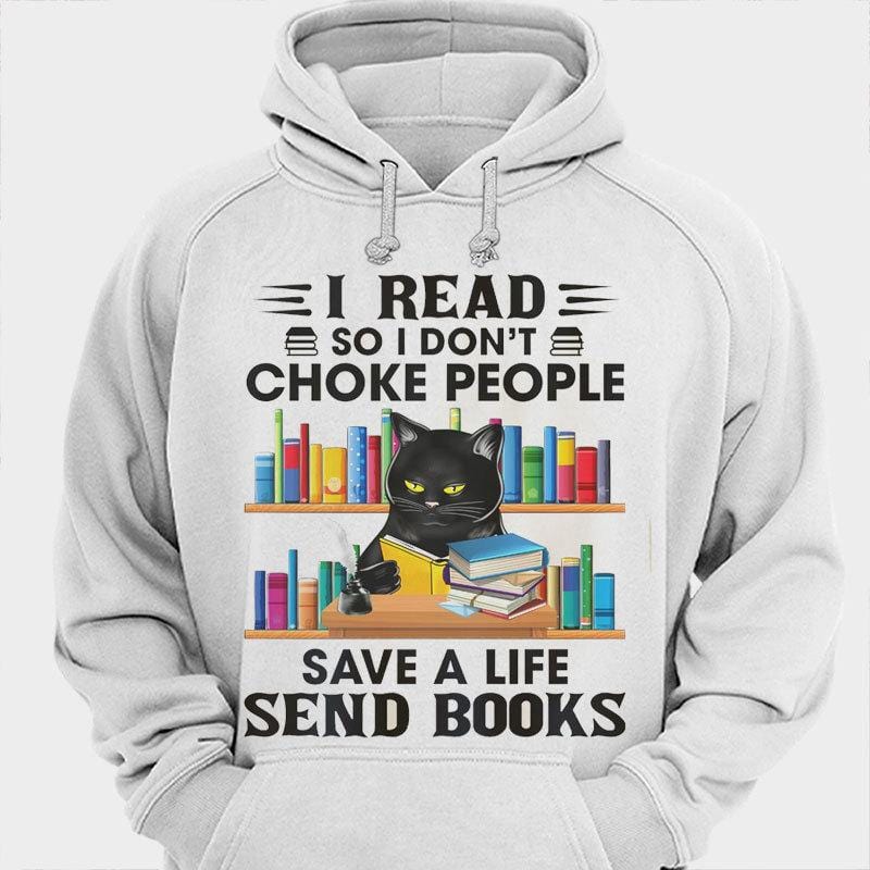 I Read So I Don't Choke People Save A Life Send Books Shirts