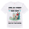 Some Old Women Read Books Then Take Naps Shirts