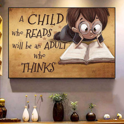 A Child Who Reads Will Be An Adult Who Thinks Book Poster, Canvas