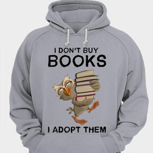 I Don't Buy Books I Adopt Them Shirts