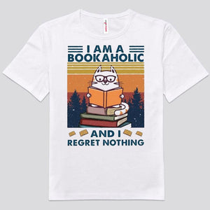 I Am Bookaholic And I Regret Nothing Vintage Books Shirts