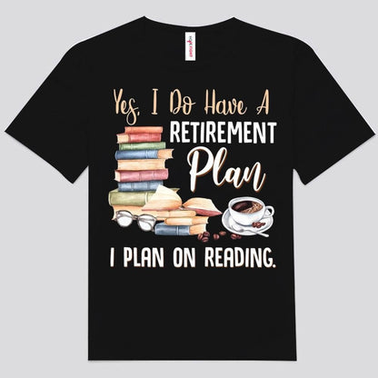 Sí, tengo un plan de jubilación en las camisetas de Reading Book