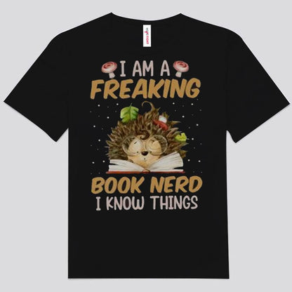 I Am A Freaking Book Nerd I Know Things Shirts