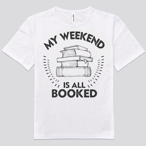 My Weekend Is All Booked Books Shirts