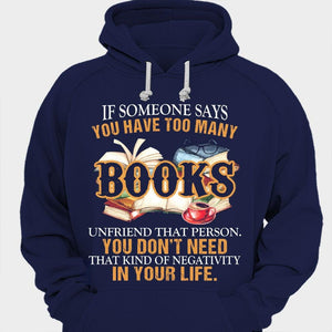 If Someone Says You Have Too Many Books Unfriend That Person Shirts