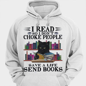 I Read So I Don't Choke People Save A Life Send Books Black Cat Shirts