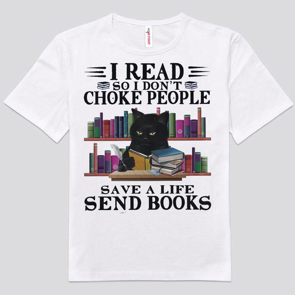 I Read So I Don't Choke People Save A Life Send Books Black Cat Shirts