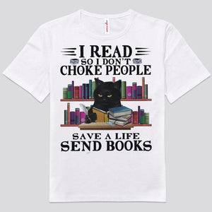 I Read So I Don't Choke People Save A Life Send Books Black Cat Shirts