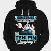 Sometimes I Can Almost Hear The Ten Pin Laughing Bowling Shirts